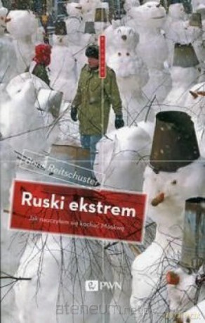 Ruski ekstrem Jak nauczyłem się kochać Moskwę - Boris Reitschuster [KSIĄŻKA]
