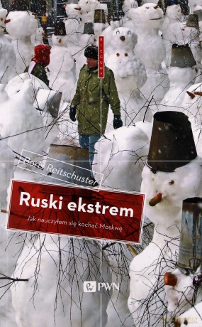 Ruski ekstrem Jak nauczyłem się kochać Moskwę - Boris Reitschuster [KSIĄŻKA]