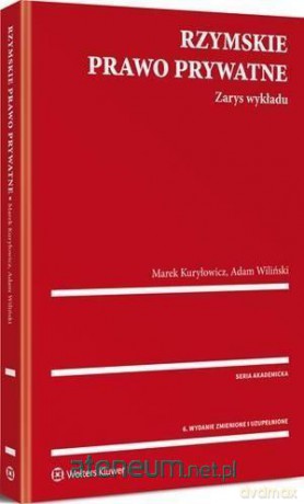 Rzymskie prawo prywatne. Zarys wykładu - Marek Kuryłowicz, Adam Wiliński [KSIĄŻKA]