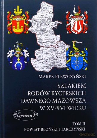 Szlakiem rodów rycerskich dawnego Mazowsza w XV-XV - Marek Plewczyński [KSIĄŻKA]