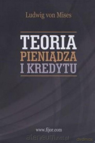 Teoria pieniądza i kredytu - Ludwig Mises [KSIĄŻKA]