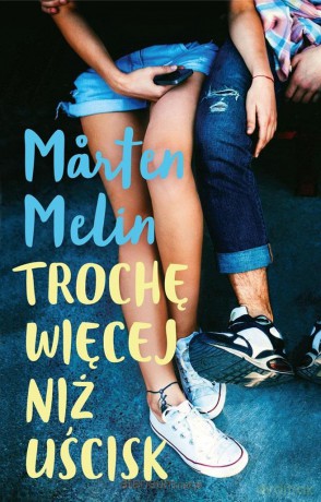 Trochę więcej niż uścisk - Marten Melin [KSIĄŻKA]