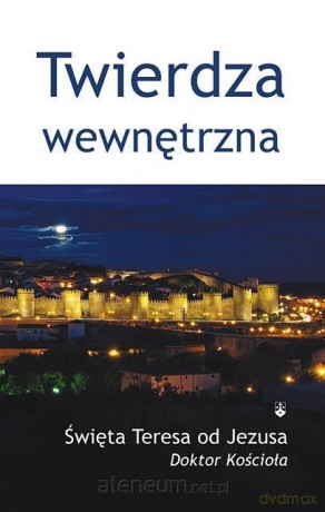 Twierdza wewnętrzna - św. Teresa od Dzieciątka Jezus [KSIĄŻKA]