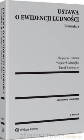 Ustawa o ewidencji ludności. Komentarz - Zbigniew Czarnik, Wojciech Maciejko, Paweł Zaborniak [KSIĄŻKA]