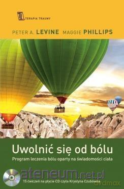 Uwolnić się od bólu - Peter A Levine, Maggie Phillips [KSIĄŻKA]