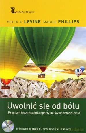 Uwolnić się od bólu - Peter A Levine, Maggie Phillips [KSIĄŻKA]