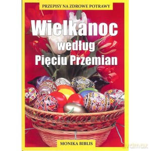 Wielkanoc według Pięciu Przemian - Monika Biblis [KSIĄŻKA]