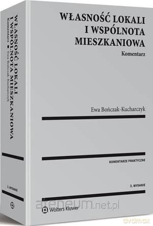 Własność lokali i wspólnota mieszkaniowa. Komentarz - Ewa Bończak-Kucharczyk [KSIĄŻKA]