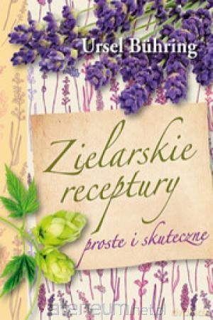 Zielarskie recepty. Proste i skuteczne - Ursel Buhring [KSIĄŻKA]