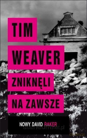 Zniknęli na zawsze - Tim Weaver [KSIĄŻKA]