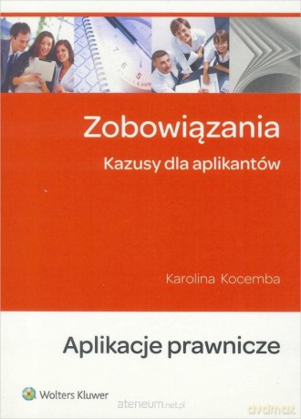 Zobowiązania. Kazusy dla aplikantów - Karolina Kocemba [KSIĄŻKA]