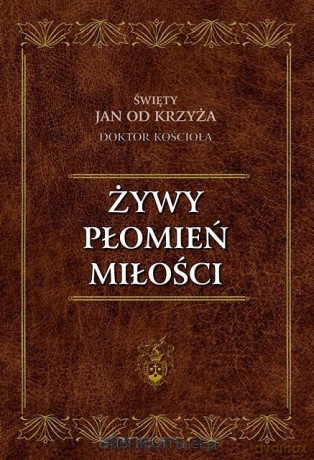 Żywy Płomień Miłości - św. Jan od Krzyża [KSIĄŻKA]