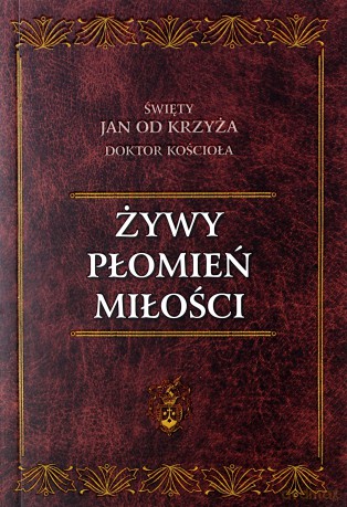 Żywy Płomień Miłości - św. Jan od Krzyża [KSIĄŻKA]