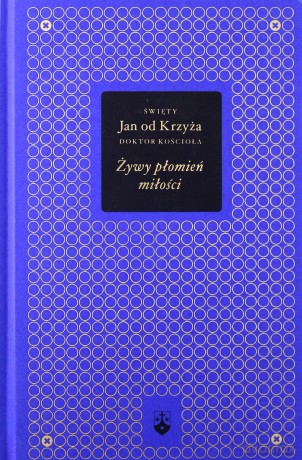 Żywy płomień miłości (złota seria) - św. Jan od Krzyża [KSIĄŻKA]