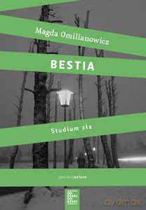 Bestia. Studium zła - Magda Omilianowicz [KSIĄŻKA]