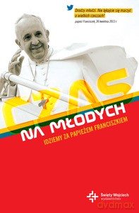 Czas na młodych! Idziemy za papieżem Franciszkiem - Moustier Sophie de [KSIĄŻKA]
