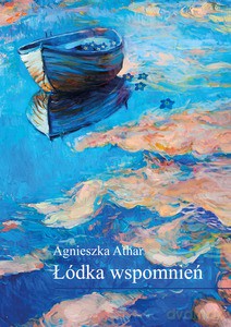 Łódka wspomnień - Agnieszka Athar [KSIĄŻKA]