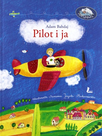 Pilot i ja - Adam Bahdaj (twarda) [KSIĄŻKA]