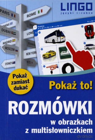 Rozmówki w obrazkach z multisłowniczkiem. Pokaż to! Mów śmiało! - Opracowanie zbiorowe [KSIĄŻKA]