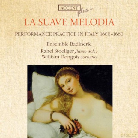 Ensemble Badinerie: La Suave Melodia, Italy 1600-1660 [CD]