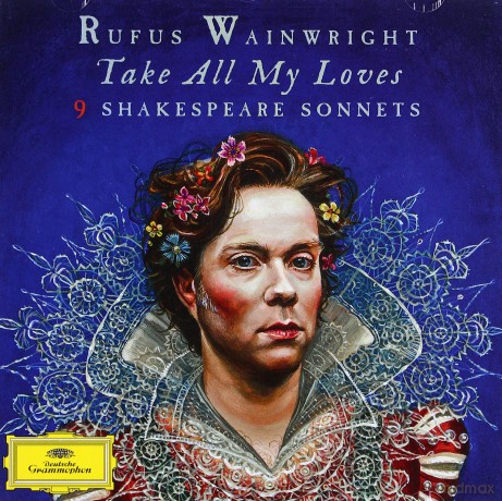 Rufus Wainwright: Take All My Loves - 9 Shakespeare Sonnets [CD]