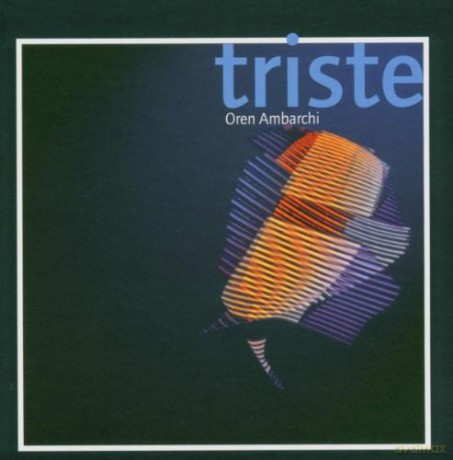 Oren Ambarachi: Triste (ecopack) [CD]