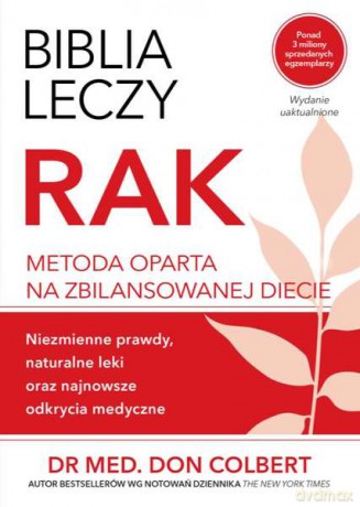Biblia leczy. Rak. Metoda oparta na zbilansowanej diecie - Don Colbert [KSIĄŻKA]