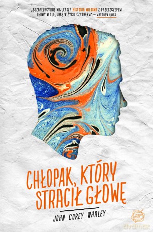 Chłopak który stracił głowę - John Corey Whaley [KSIĄŻKA]