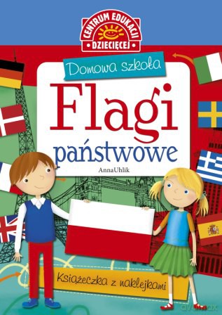 Domowa szkoła. Flagi państwowe. Książeczka z naklejkami - Anna Uhlik [KSIĄŻKA]
