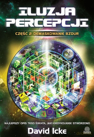 Iluzja percepcji część 2. Demaskowanie bzdur - David Icke [KSIĄŻKA]