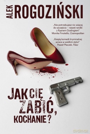 Jak cię zabić kochanie - Alek Rogoziński [KSIĄŻKA]