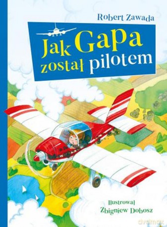 Jak gapa został pilotem - Robert Zawada (twarda) [KSIĄŻKA]