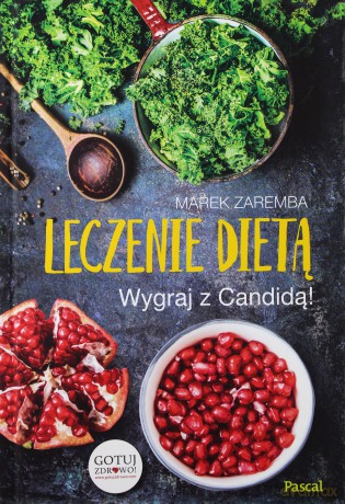 Leczenie dietą. Wygraj z candidą - Marek Zaręba (twarda) [KSIĄŻKA]