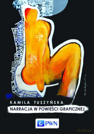Narracja w powieści graficznej - Kamila Tuszyńska [KSIĄŻKA]