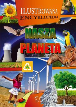 Nasza planeta. Ilustrowana encyklopedia (twarda) [KSIĄŻKA]