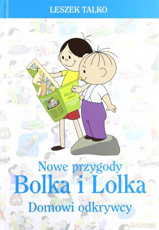Nowe przygody Bolka i Lolka. Domowi odkrywcy - Leszek Talko (twarda) [KSIĄŻKA]