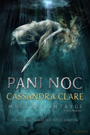 Pani noc. Mroczne intrygi księga 1 - Cassabdra Clare [KSIĄŻKA]