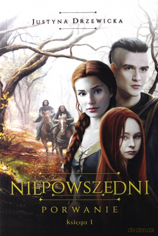Porwanie niepowszedni (Tom 1) - Justyna Drzewicka [KSIĄŻKA]
