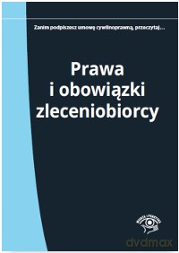 Prawa i obowiązki zleceniobiorcy - Katarzyna Wrońska-Zblewska [KSIĄŻKA]