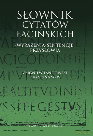 Słownik cytatów łacińskich. Wyrażenia, sentencje, przysłowia - Zbigniew Landowski (twarda) [KSIĄŻKA]