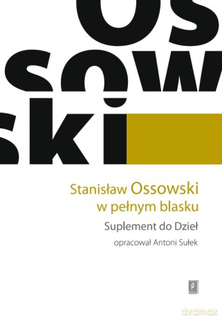 Stanisław Ossowski w pełnym blasku. Suplement do dzieł - Antoni Sułek (twarda) [KSIĄŻKA]