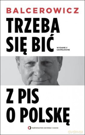 Trzeba się bić z PiS o Polskę - Leszek Balcerowicz [KSIĄŻKA]