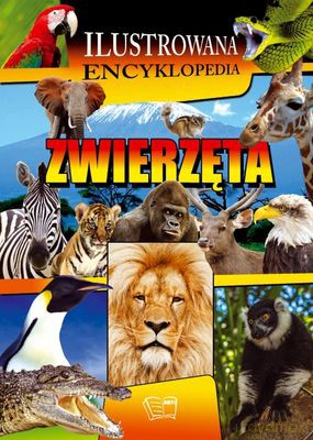 Zwierzęta. Ilustrowana encyklopedia (twarda) [KSIĄŻKA]