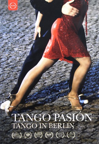 Tango Pasion: Tango Pasion - A Film About Tango In Berlin [DVD]