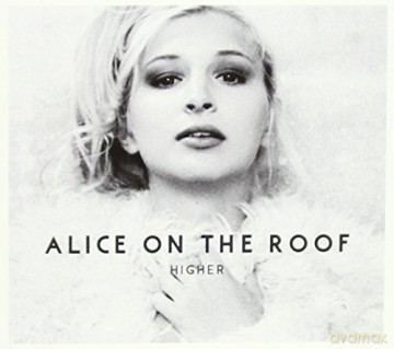 Alice on the Roof: Higher [CD]