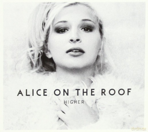 Alice on the Roof: Higher [CD]