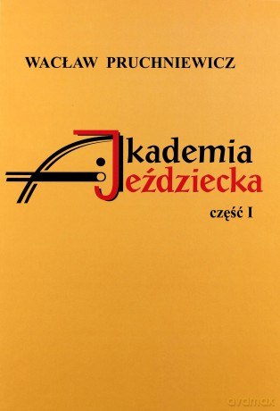 Akademia Jeździecka cz. 1 - Wacław Pruchniewicz [KSIĄŻKA]