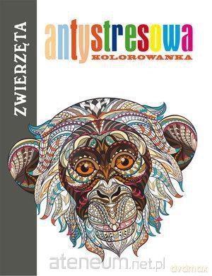 Antystresowa kolorowanka. Zwierzęta [KSIĄŻKA]