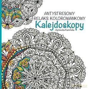 Antystresowy relaks kolorowankowy. Kalejdoskopy - Agnieszka Kamińska [KSIĄŻKA]