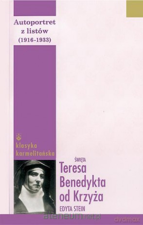 Autoportret z listów I (1916-1932) - św. Teresa Benedykta od Krzyża [KSIĄŻKA]